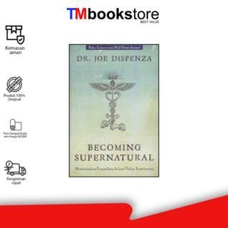 Bisa E-Faktur Buku Becoming Supernatural Karya Dr. Joe Dispenza/Bahasa Indonesia - Tmbookstore