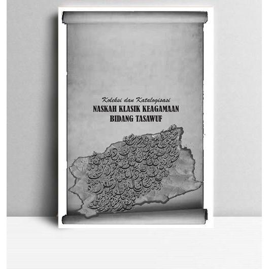 Koleksi dan Katalogisasi, Naskah Klasik Keagamaan Bidang Tasawuf. Saeful Bahri, dkk. 2013. Jakarta. 