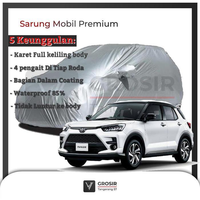 Body Cover Toyota Raize / Sarung Mobil Toyota Raize Premium