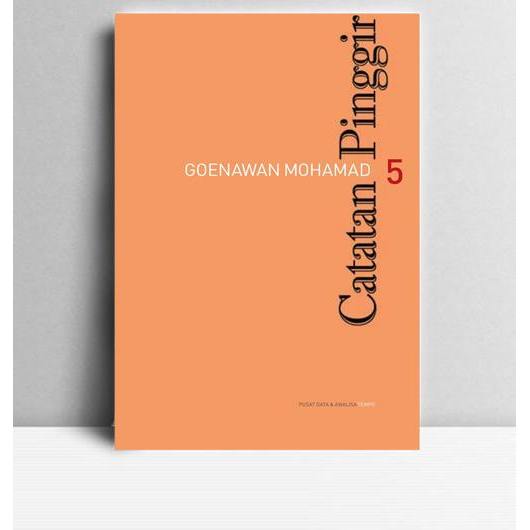 Catatan Pinggir 5. Goenawan Mohamad. 2012. Jakarta. PDAT.