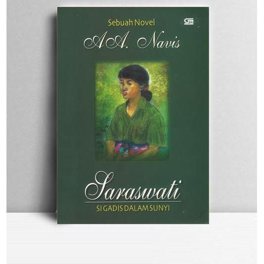 Saraswati Si Gadis dalam Sunyi. A.A. Navis. 2002. Jakarta. Gramedia.
