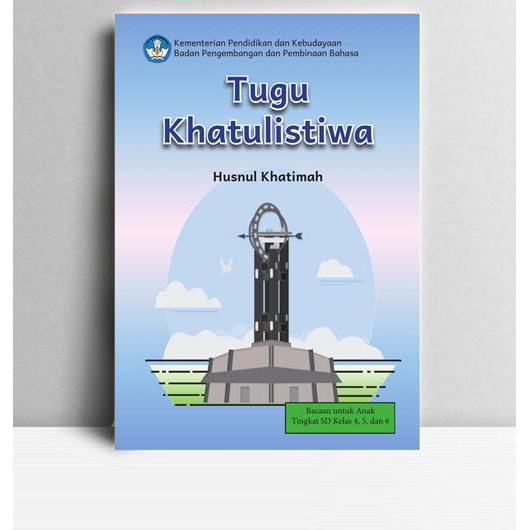 Tugu Khatulistiwa. Husnul Khotimah. 2018. Jakarta. BPPB.