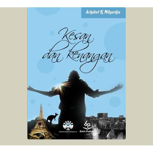Kesan Dan Kenangan. Achdiat K. Mihardja. 2011. Balai Pustaka. Jakarta.