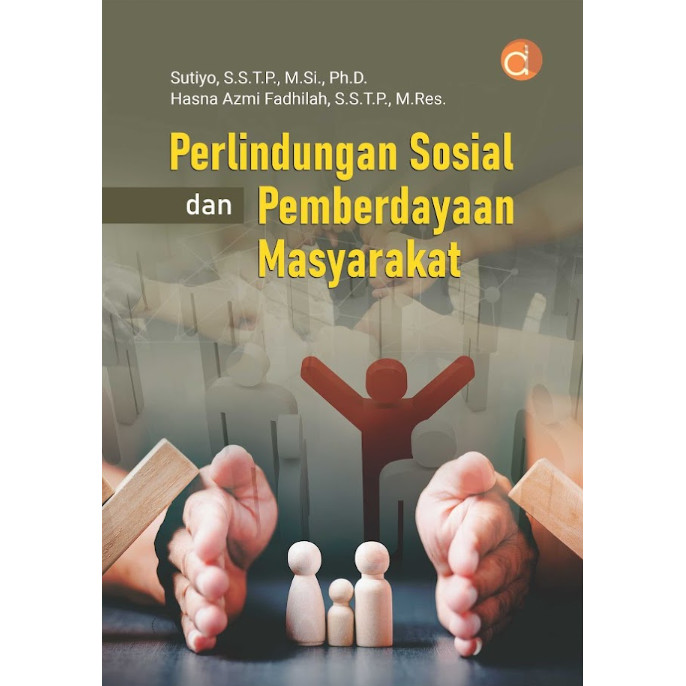 Buku Perlindungan Sosial Dan Pemberdayaan Masyarakat | Sutiyo & Hasna Azmi Fadhilah | Buku Sosial